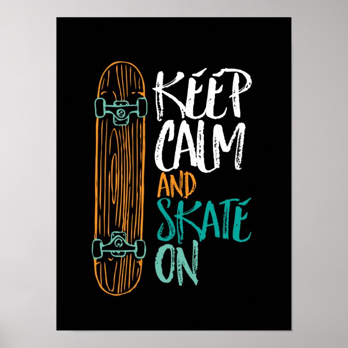 Keep Calm Skate On Skateboarding Quote Poster Zazzle.co.uk