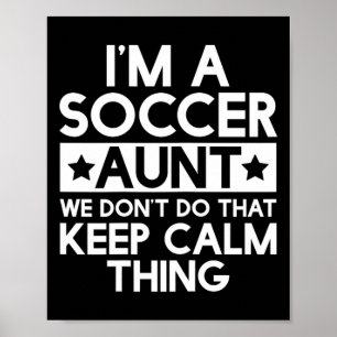 Keep Calm Soccer Aunt Funny Aunts Auntie T Shirt G Poster