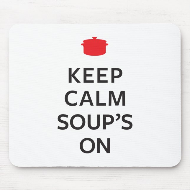Keep Calm Soup's On Mouse Mat (Front)