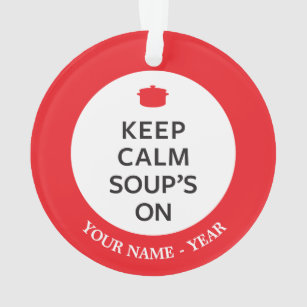 Keep Calm Soup's On Ornament