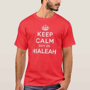 Keep Calm Soy De Hialeah T-Shirt