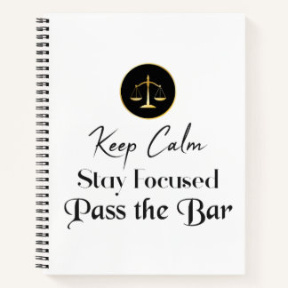 Keep Calm. Stay Focused. Pass The Bar Exam. Notebook