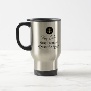 Keep Calm. Stay Focused. Pass The Bar Exam. Travel Mug