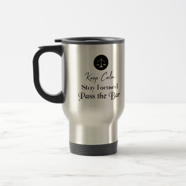 Keep Calm. Stay Focused. Pass The Bar Exam. Travel Mug (Left)