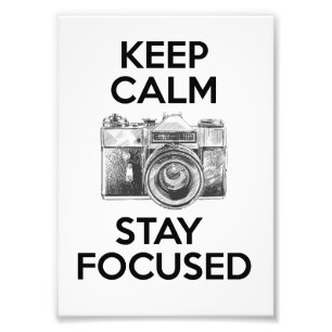 Keep Calm Stay Focused Photo Print