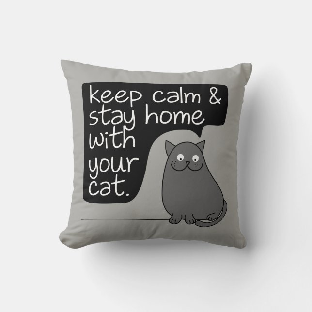 Keep Calm & Stay Home With Your Cat Cushion (Front)