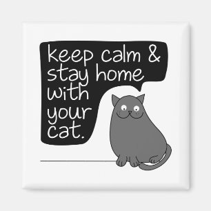 Keep Calm & Stay Home With Your Cat Magnet