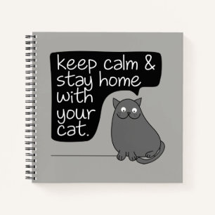 Keep Calm & Stay Home With Your Cat Notebook