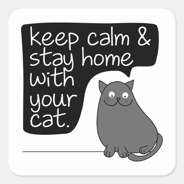 Keep Calm & Stay Home With Your Cat Square Sticker (Front)