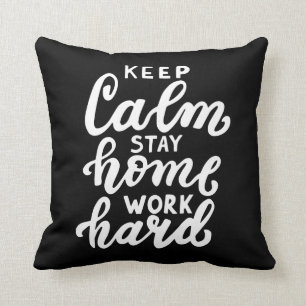 Keep Calm Stay Home Work Hard Cushion