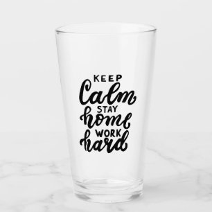 Keep Calm Stay Home Work Hard Glass