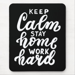 Keep Calm Stay Home Work Hard Mouse Mat
