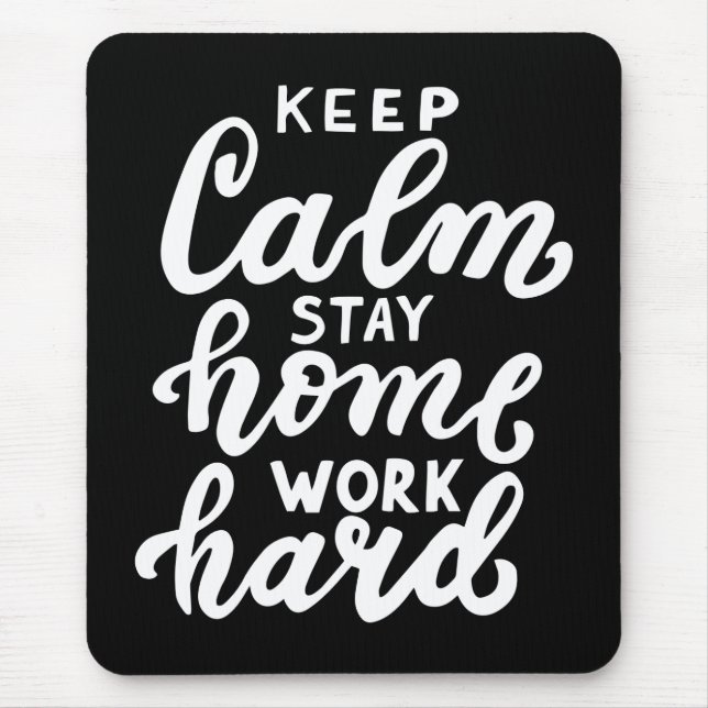 Keep Calm Stay Home Work Hard Mouse Mat (Front)