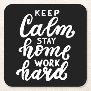 Keep Calm Stay Home Work Hard Square Paper Coaster