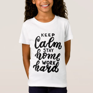 Keep Calm Stay Home Work Hard T-Shirt