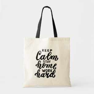 Keep Calm Stay Home Work Hard Tote Bag