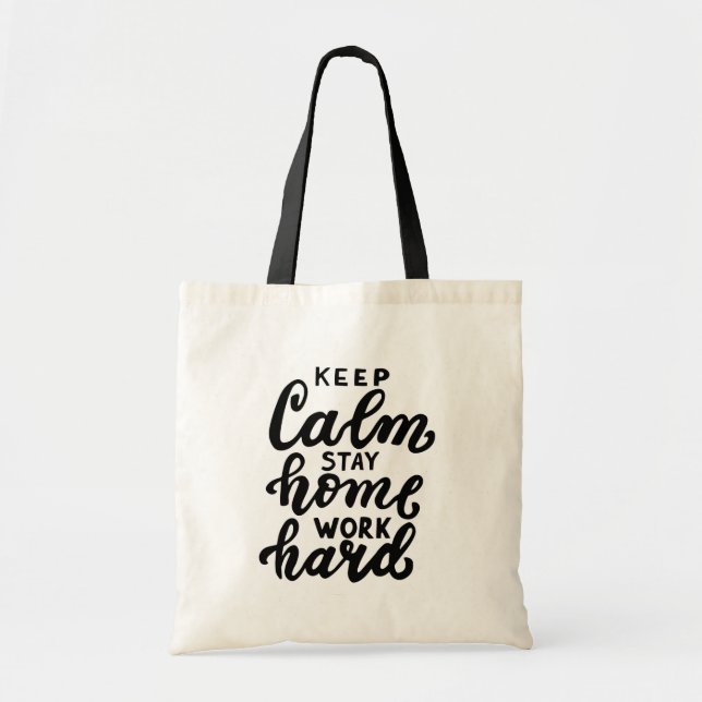 Keep Calm Stay Home Work Hard Tote Bag (Front)