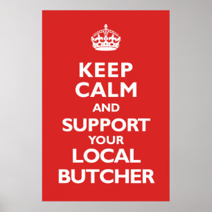 Keep Calm- Support Your Butcher Poster