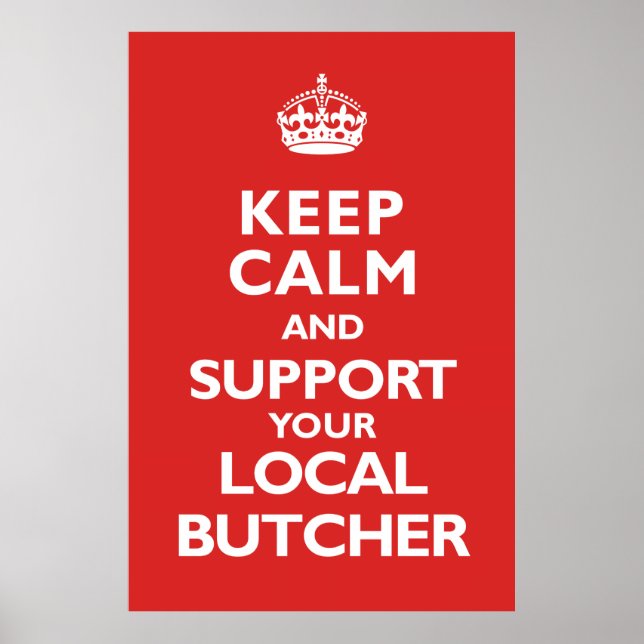 Keep Calm- Support Your Butcher Poster (Front)