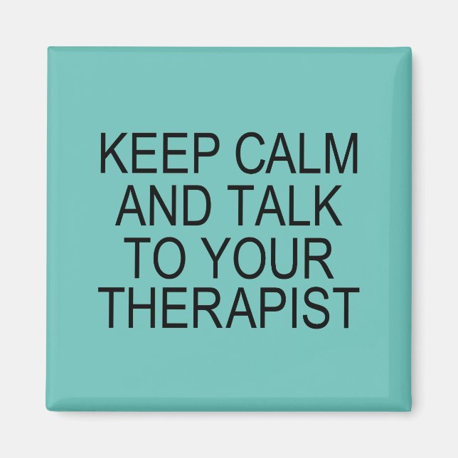 Keep Calm & Talk To Your Therapist Magnet (Front)