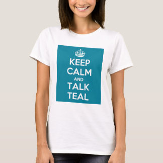 Keep Calm Talking Teal Lady PartsTV T-Shirt