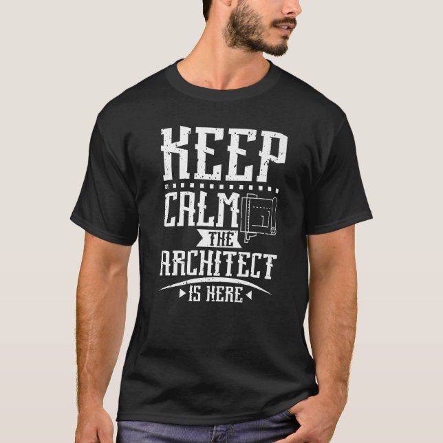 Keep Calm The Architect Is Here T-Shirt (Front)