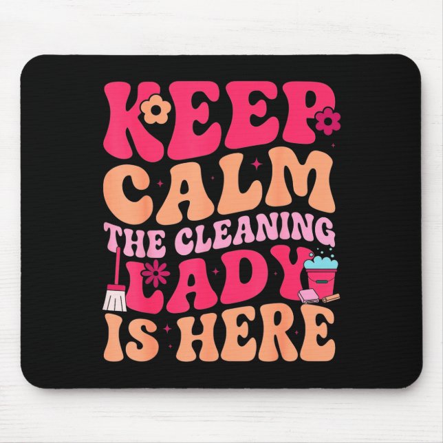 Keep calm the cleaning lady is here  mouse mat (Front)
