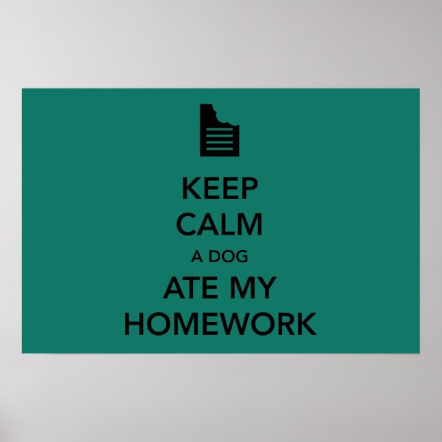 Keep Calm the Dog Ate My Homework Poster (Front)