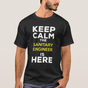 Keep Calm The Sanitary Engineer Is Here T-Shirt