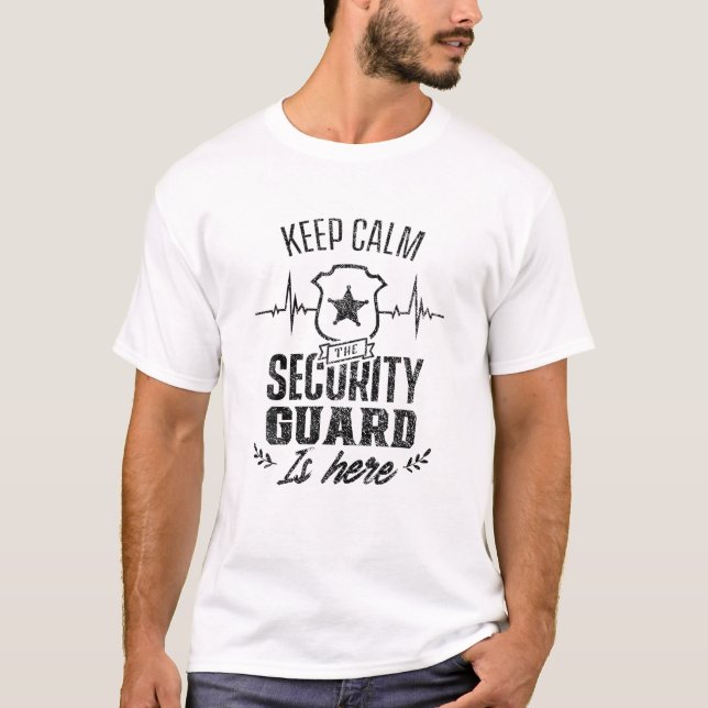 Keep Calm The Security Guard Is Here Officer Bounc T-Shirt (Front)