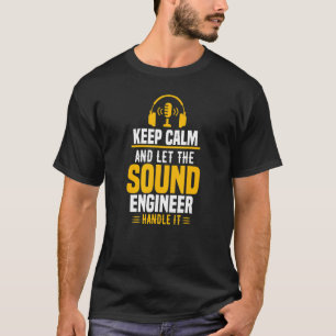 Keep Calm The Sound Engineer Will Handle It Quote T-Shirt