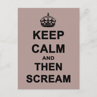 Keep Calm & Then Scream Postcard