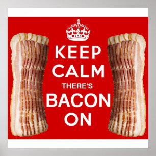 Keep Calm there's Bacon On Poster! Poster