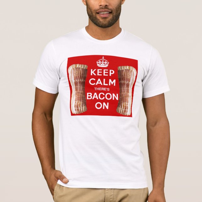 Keep Calm there's Bacon On T-Shirt (Front)