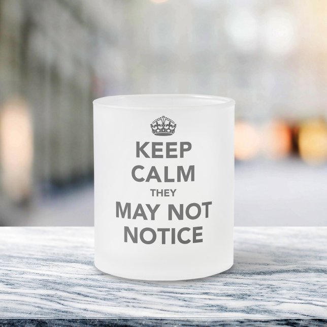 Keep Calm They May Not Notice Frosted Glass Coffee Mug (Creator Uploaded)