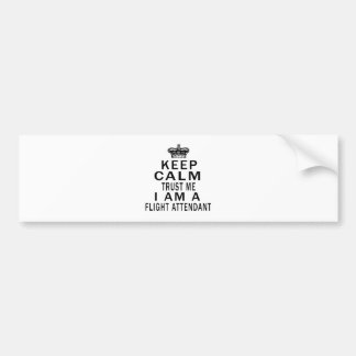 Keep Calm Trust Me I Am A Flight attendant Bumper Sticker