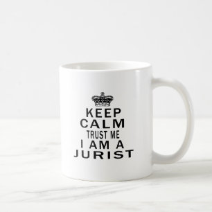 Keep Calm Trust Me I Am A Jurist Coffee Mug