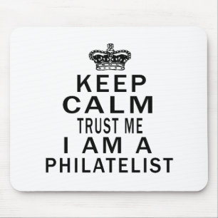 Keep Calm Trust Me I Am A Philatelist Mouse Mat