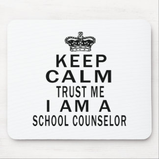 Keep Calm Trust Me I Am A school counsellor Mouse Mat