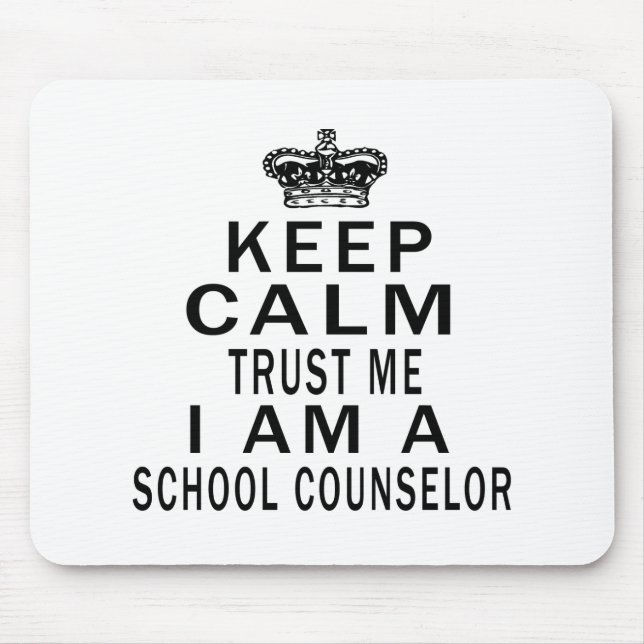 Keep Calm Trust Me I Am A school counsellor Mouse Mat (Front)