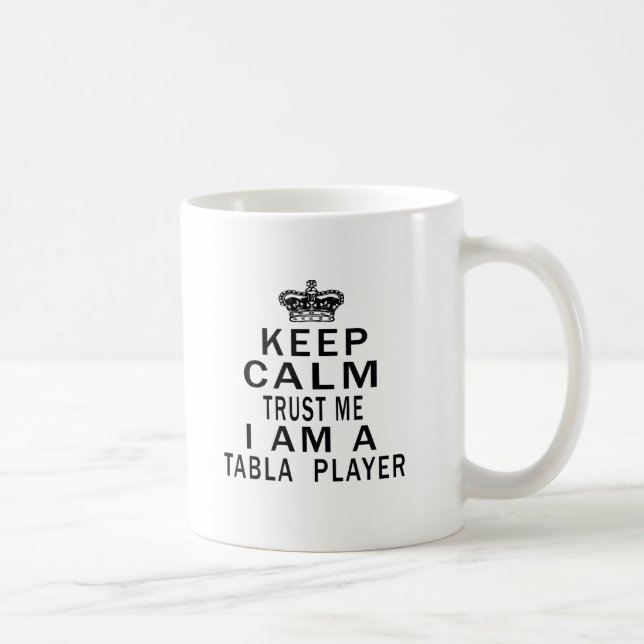 Keep Calm Trust Me I Am A Tabla  Player Coffee Mug (Right)
