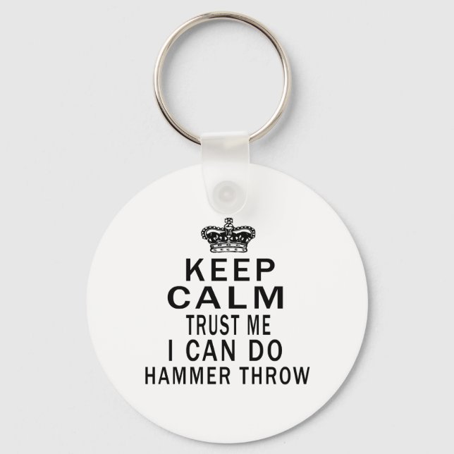 Keep Calm Trust Me I Can Do Hammer throw Key Ring (Front)