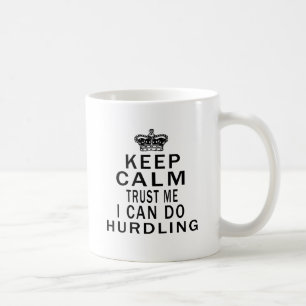 Keep Calm Trust Me I Can Do Hurdling Coffee Mug