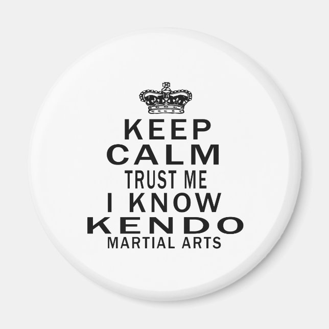 Keep Calm Trust Me I Know Kendo Martial Arts Magnet (Front)
