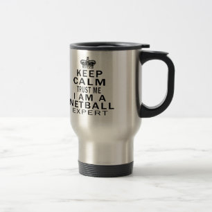 Keep calm trust me I'm a Netball expert Travel Mug