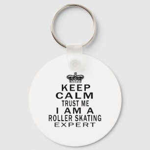 Keep calm trust me I'm a Roller Skating expert Key Ring