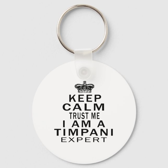 Keep calm trust me I'm a Timpani expert Key Ring (Front)