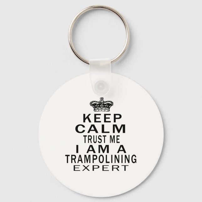 Keep calm trust me I'm a Trampolining expert Key Ring (Front)