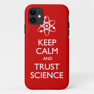 Keep Calm Trust Science iPhone 11 Case