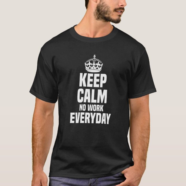 Keep Calm Unemployment  Unemployed Person Jobless  T-Shirt (Front)